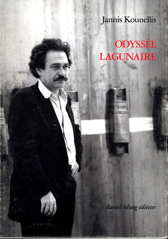 Couverture du livre « Odyssee lagunaire / ecrits-entretiens 1966-1999 » de Jannis Kounellis aux éditions Galerie Lelong