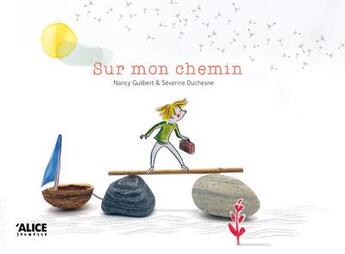 Couverture du livre « Sur mon chemin » de Nancy Guilbert et Severine Duchesne aux éditions Alice