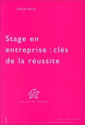 Couverture du livre « Stage en entreprise : clés de la réussite » de Daniel Porot aux éditions Organisation