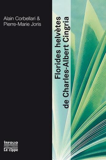 Couverture du livre « Florides helvètes de Charles-Albert Cingria » de Pierre-Marie Joris et Alain Corbellari aux éditions Infolio