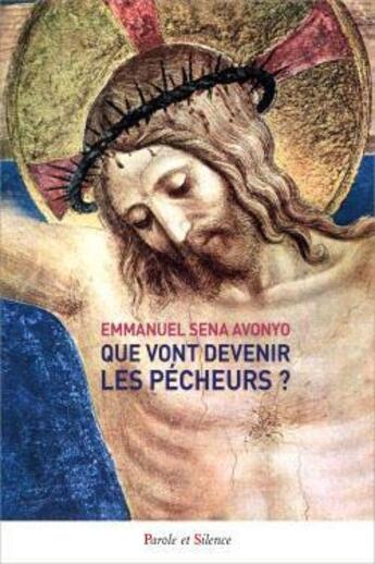 Couverture du livre « Que vont devenir les pécheurs ? » de Emmanuel Sena Avonyo aux éditions Parole Et Silence