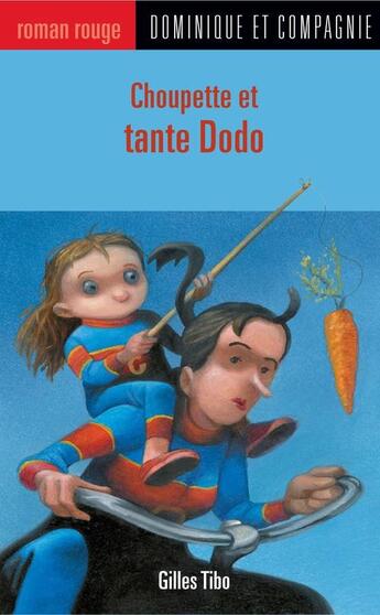 Couverture du livre « Choupette et tante dodo » de Gilles Tibo aux éditions Dominique Et Compagnie