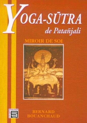 Couverture du livre « Yoga-sutra de Patañjali ; miroir de soi » de Bouanchaud Bernard aux éditions Sc Darshanam-agamat