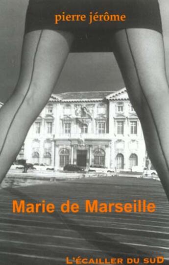 Couverture du livre « Marie De Marseille » de Pierre Jerome aux éditions L'ecailler Du Sud