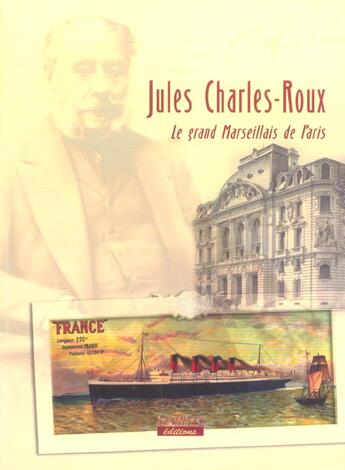 Couverture du livre « Jules Charles-Roux, le grand Marseillais de Paris » de  aux éditions Marines