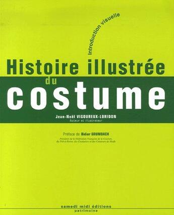 Couverture du livre « Histoire illustrée du costume » de J.N. Vigoureux-Lorid aux éditions Samedi Midi