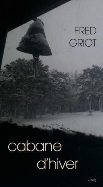 Couverture du livre « Cabane d'hiver » de Fred Griot aux éditions Edition De La Revue Des Ressources