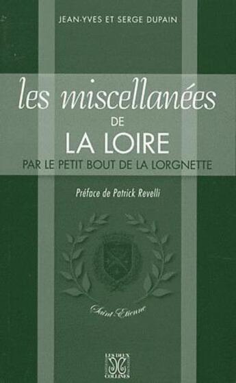 Couverture du livre « Les miscellanées de la Loire par le bout de la lorgnette » de Serge Jean-Lo Dupain aux éditions Les Deux Collines