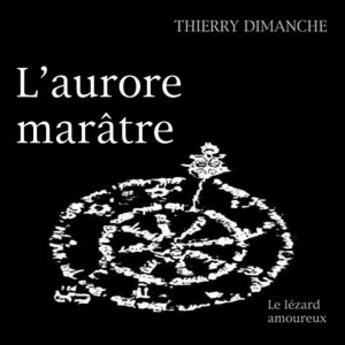 Couverture du livre « L'aurore marâtre » de Thierry Dimanche aux éditions Le Lezard Amoureux