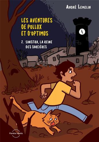 Couverture du livre « Les aventures de Pollux et d'Optimus t.2 ; Sinistra, la reine des sorcières » de Sophie Bedard et Andre Lemelin aux éditions Planete Rebelle