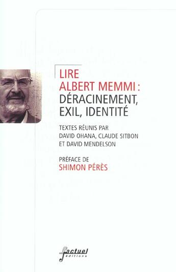 Couverture du livre « Lire Albert Memmi ; Deracinement Exil Identite » de David Ohana et David Mendelson et Claude Sitbon aux éditions Factuel