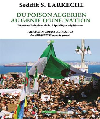 Couverture du livre « Du poison algerien au genie d'une nation - lettre au president de la republique algerienne » de Larkeche Seddik S. aux éditions Ena Editions