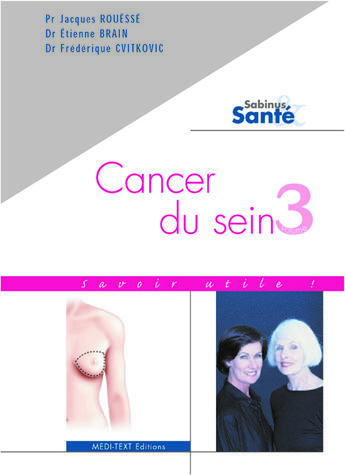 Couverture du livre « Cancer du sein t. 3 ; savoir utile! » de Jacques Rouesse aux éditions Medi-text