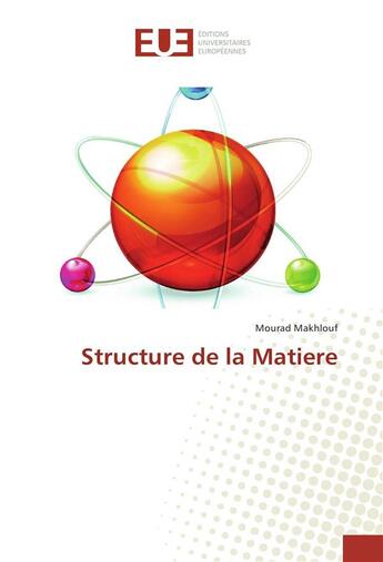 Couverture du livre « Structure de la matiere » de Makhlouf Mourad aux éditions Editions Universitaires Europeennes