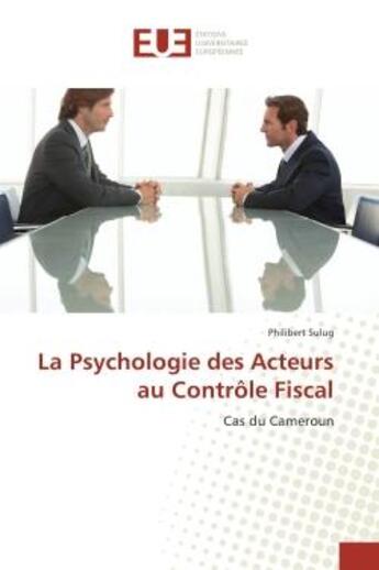 Couverture du livre « La Psychologie des Acteurs au Controle Fiscal : Cas du Cameroun » de Philibert Sulug aux éditions Editions Universitaires Europeennes