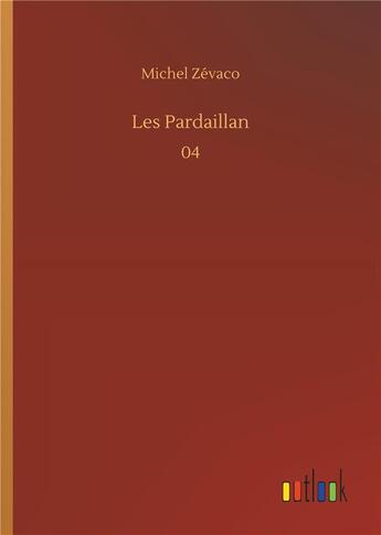 Couverture du livre « Les pardaillan - 04 » de Michel Zevaco aux éditions Timokrates