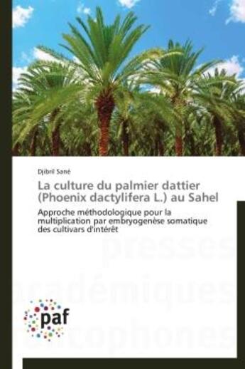 Couverture du livre « La culture du palmier dattier (phoenix dactylifera l.) au Sahel » de Djibril Sane aux éditions Presses Academiques Francophones