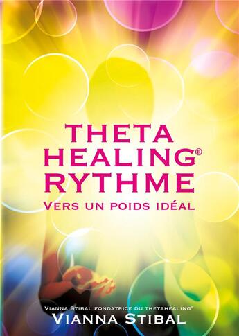 Couverture du livre « Thetahealing rythme ; vers un poids ideal » de Vianna Stibal aux éditions W Cooperations