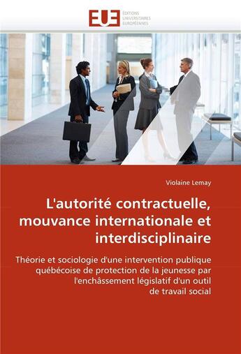 Couverture du livre « L'autorite contractuelle, mouvance internationale et interdisciplinaire » de Lemay-V aux éditions Editions Universitaires Europeennes