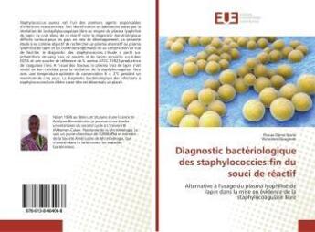 Couverture du livre « Diagnostic bactériologique des staphylococcies:fin du souci de réactif : Alternative à l'usage du plasma lyophilisé de lapin dans la mise en évidence de la staphylocoagulase » de Flocas Soclo aux éditions Editions Universitaires Europeennes