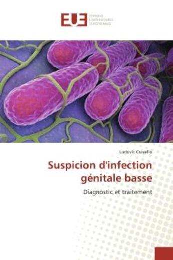 Couverture du livre « Suspicion d'infection genitale basse - diagnostic et traitement » de Cravello Ludovic aux éditions Editions Universitaires Europeennes