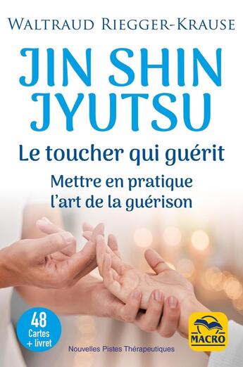 Couverture du livre « Jin Shin Jyutsu. Le toucher qui guérit 48 cartes + livret : Mettre en pratique l'art de la guérison » de Waltraud Riegger-Krause aux éditions Macro Editions