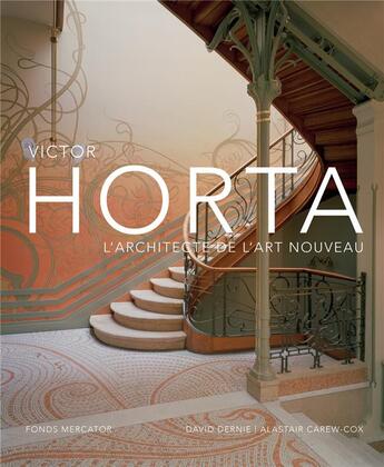 Couverture du livre « Victor Horta : l'architecte de l'art nouveau » de Alastair Carew-Cox et David Dernie aux éditions Fonds Mercator