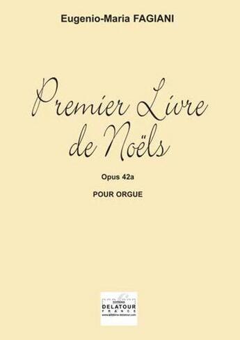 Couverture du livre « Livre de noels pour orgue - volume 1 » de Fagiani Eugenio-Mari aux éditions Delatour