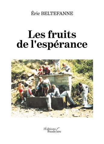 Couverture du livre « Les fruits de l'espérance » de Eric Beltefanne aux éditions Baudelaire