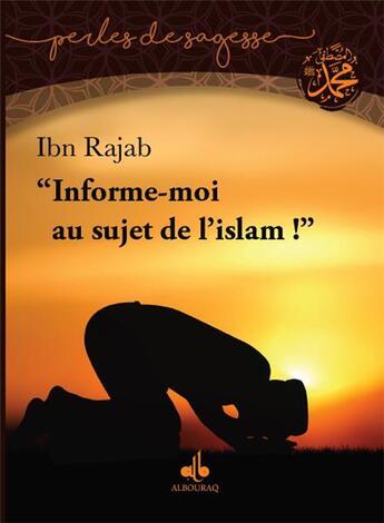 Couverture du livre « Informe-moi au sujet de l'islam t.1 » de Ibn Rajab Al-Hanbali aux éditions Albouraq