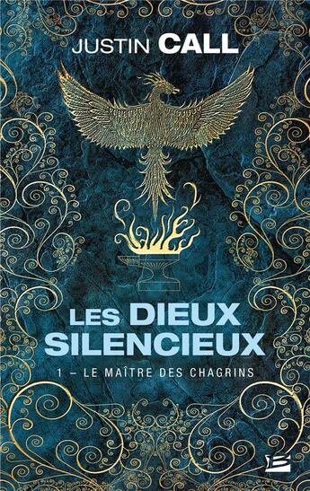 Couverture du livre « Les dieux silencieux Tome 1 : le maître des chagrins » de Justin Travis Call aux éditions Bragelonne