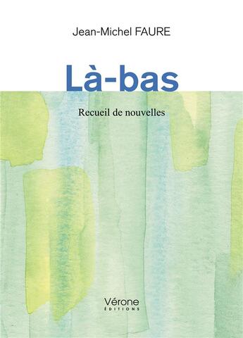 Couverture du livre « Là-bas » de Jean-Michel Faure aux éditions Verone