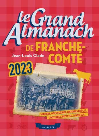 Couverture du livre « Le grand almanach de la Franche-Comté (édition 2023) » de Jean-Louis Clade aux éditions Geste