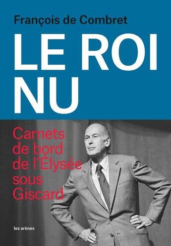 Couverture du livre « Le roi nu » de Francois De Combret aux éditions Arenes