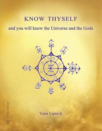 Couverture du livre « Know thyself and you will know the universe and the gods » de Yann Lipnick aux éditions Oviloroi