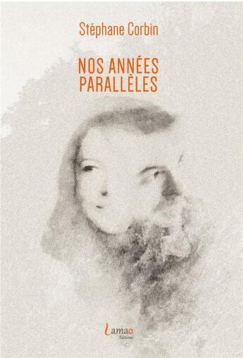 Couverture du livre « Nos années parallèles » de Stéphane Corbin aux éditions Lamao