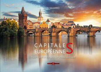 Couverture du livre « Capitales européennes ; road-trip d'un français sur le vieux continent » de Arnaud Najarro aux éditions Corde Rouge