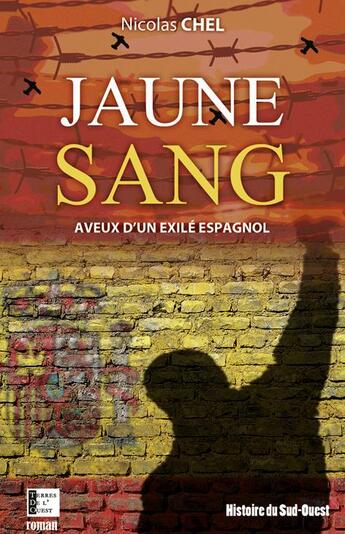 Couverture du livre « Jaune sang ; aveux d'un exilé espagnol » de Chel Nicolas aux éditions Terres De L'ouest