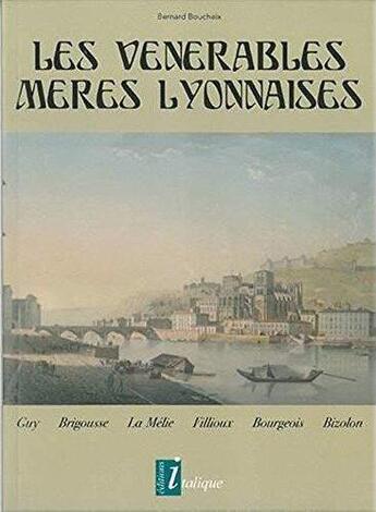 Couverture du livre « Les vénérables mères lyonnaises » de Bernard Boucheix aux éditions Creer