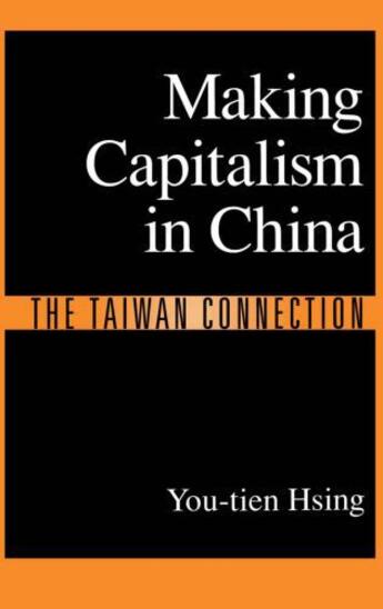 Couverture du livre « Making Capitalism in China: The Taiwan Connection » de Hsing You-Tien aux éditions Oxford University Press Usa