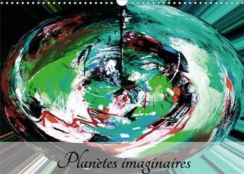 Couverture du livre « Planètes imaginaires (Calendrier mural 2020 DIN A3 horizontal) ; Imaginez, créez, rêvez, vivez! (Calendrier mensuel, 14 Pages ) » de Carmen Mocanu aux éditions Calvendo