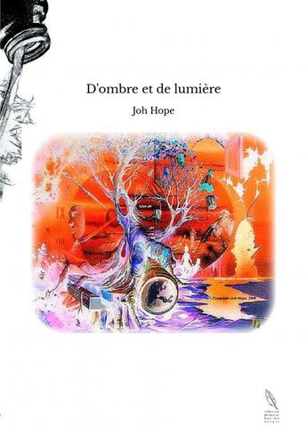 Couverture du livre « D'ombre et de lumière » de Joh Hope aux éditions Thebookedition.com