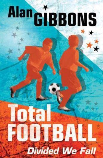 Couverture du livre « Total Football: Divided We Fall » de Alan Gibbons aux éditions Orion Digital