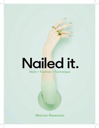 Couverture du livre « Nailed it nails fashion technique » de Newman Marian aux éditions Laurence King