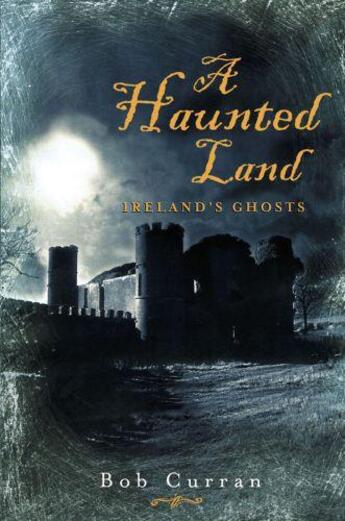 Couverture du livre « A Haunted Land » de Curran Bob aux éditions The O'brien Press Digital