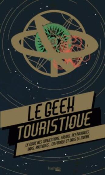 Couverture du livre « Le geek touristique » de Thibaud Villanova aux éditions Hachette Pratique