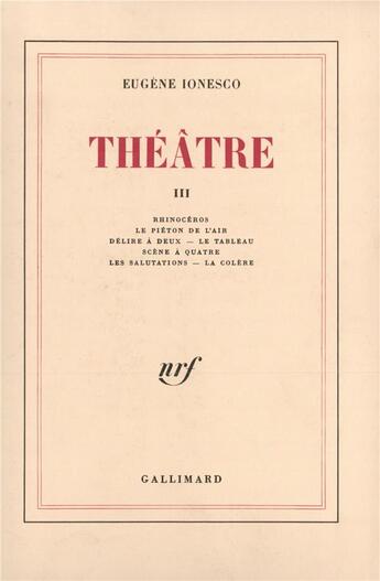 Couverture du livre « Théâtre t.3 ; rhinocéros ; le piéton de l'air ; délire à deux - le tableau , scène à quatre ; les salutation - la colère » de Eugene Ionesco aux éditions Gallimard