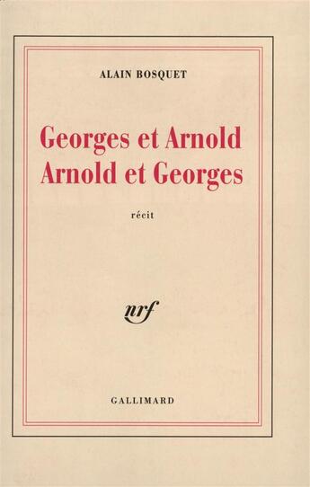 Couverture du livre « Georges et arnold, arnold et georges » de Alain Bosquet aux éditions Gallimard