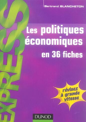 Couverture du livre « Les Politiques Economiques En 36 Fiches » de Bertrand Blancheton aux éditions Dunod