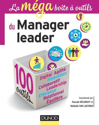 Couverture du livre « La boîte à outils : du manager leader ; 100 compétences essentielles pour déployer vos atouts » de Nathalie Van Laethem et Belorgey Pascale aux éditions Dunod